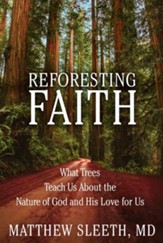 Reforesting Faith: What Trees Teach Us About the Nature of God and His Love for Us