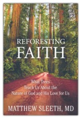 Reforesting Faith: What Trees Teach  Us About the Nature of God and His Love for Us
