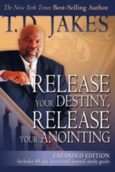 Release Your Destiny, Release Your Anointing: Expanded Edition - eBook