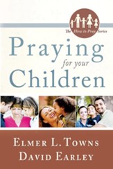 Praying for Your Children: (The How to Pray Series) - eBook