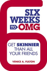Six Weeks to OMG: Get Skinnier Than All Your Friends - eBook