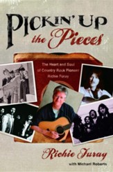 Pickin' Up the Pieces: The Heart and Soul of Country Rock Pioneer Richie Furay - eBook
