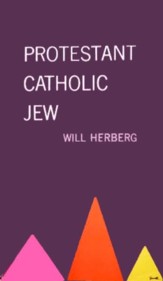 Protestant, Catholic, Jew: An Essay in American Religious Sociology - eBook