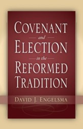 Covenant and Election in the Reformed Tradition - eBook