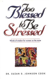 Too Blessed to Be Stressed: Words of Wisdom for Women on the Move - eBook