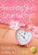 Becoming God's True Woman: ...While I Still Have a Curfew / New edition - eBook