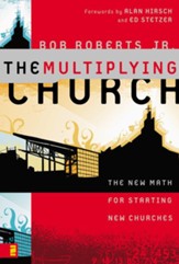 The Multiplying Church: The New Math for Starting New Churches - eBook