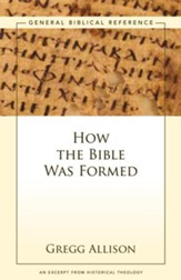 How the Bible Was Formed: A Zondervan Digital Short - eBook