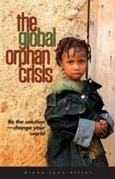 The Global Orphan Crisis: Be the Solution, Change Your World / New edition - eBook