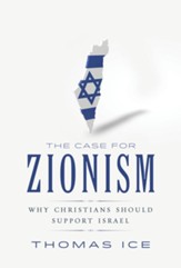 Case for Zionism, The: Why Christians Should Support Israel - PDF Download [Download]