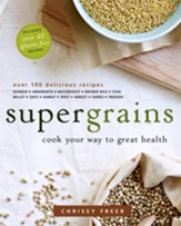 Supergrains: Eat Your Way to Great Health with Grains Everyday - eBook