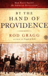 By the Hand of Providence: How Faith Shaped the American Revolution - eBook