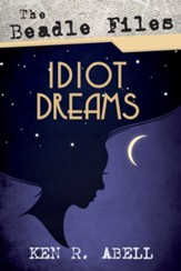The Beadle Files: Idiot Dreams