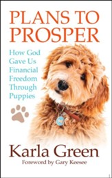 Plans to Prosper: How God Brought Financial Freedom Through Puppies