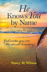 He Knows You by Name: God invites You into His Eternal Love Story!