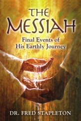 The Messiah: Final Events of His Earthly Journey