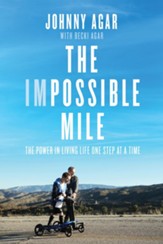 The Impossible Mile: The Power in Living Life One Step at a Time