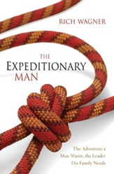 The Expeditionary Man: The Adventure a Man Wants, the Leader His Family Needs - eBook