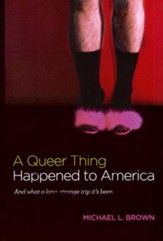 A Queer Thing Happened To America: And what a long, strange trip it's been - eBook