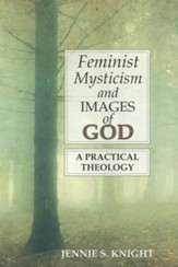Feminist Mysticism and Images of God: A Practical Theology - eBook