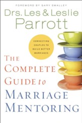 The Complete Guide to Marriage Mentoring: Connecting Couples to Build Better Marriages - eBook