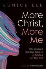 More Christ, More Me: One Woman's Spiritual Journey of Finding Her True Self