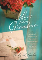 Love From Grandma: Words of Wisdom and Hope from Grandmothers Around the World - eBook