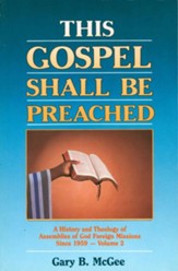 This Gospel Shall Be Preached, Vol. 2: A History and Theology of Assemblies of God Foreign Missions Since 1959 - eBook