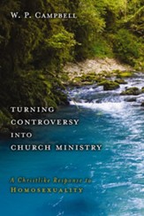 Turning Controversy into Church Ministry: A Christlike Response to Homosexuality - eBook