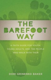 The Barefoot Way: A Faith Guide for Youth, Young Adults, and the People Who Walk with Them - eBook