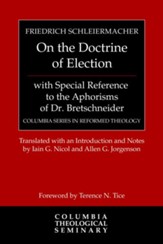 On the Doctrine of Election, with Special Reference to the Aphorisms of Dr. Bretschneider - eBook