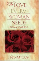 Love Every Woman Needs, The: Intimacy with Jesus - eBook