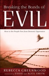 Breaking the Bonds of Evil: How to Set People Free from Demonic Oppression - eBook