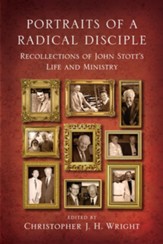 Portraits of a Radical Disciple: Recollections of John Stott's Life and Ministry - eBook