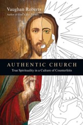 Authentic Church: True Spirituality in a Culture of Counterfeits - eBook