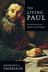 The Living Paul: An Introduction to the Apostle's Life and Thought - eBook