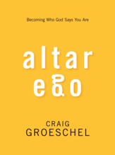 Altar Ego: Becoming Who God Says You Are - eBook