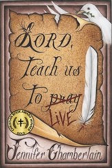 Lord Teach Us to Live: Lessons on Daily Living from The Lord's Prayer