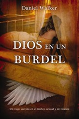 Dios en un burdel: Un viaje secreto en el trafico sexual y de rescate - eBook
