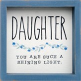Daughter Such a Shining Light Framed Sign