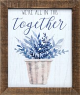 We're All in This Together Framed Sign