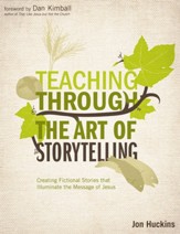 Teaching Through the Art of Storytelling: Creating Fictional Stories that Illuminate the Message of Jesus - eBook