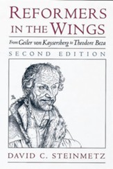 Reformers in the Wings:  From Geiler von Kaysersberg to Theodore Beza, ZE--Softcover