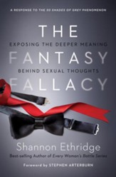 The Fantasy Fallacy: Exposing the Deeper Meaning Behind Sexual Thoughts - eBook