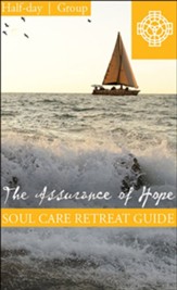 The Assurance of Hope, Half Day Retreat Guide, Group - PDF Download [Download]