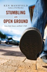 Stumbling on Open Ground: A Journey with God to the Edge and Back - eBook