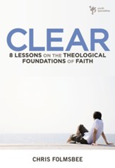 Clear: 8 Lessons on the Theological Foundations of Faith - eBook