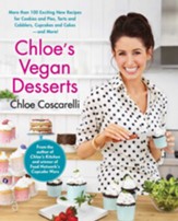 Chloe's Vegan Desserts: Over 100 Exciting New Recipes for Cookies and Pies, Tarts and Cobblers, Cupcakes and Cakes - and More! - eBook