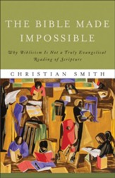 Bible Made Impossible, The: Why Biblicism Is Not a Truly Evangelical Reading of Scripture - eBook