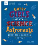 Gutsy Girls Go For Science:  Astronauts